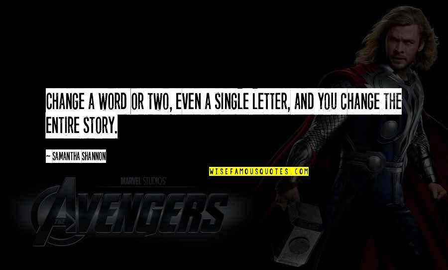 Season For Change Quotes By Samantha Shannon: Change a word or two, even a single Season For Change Quotes By Samantha Shannon: Change a word or two, even a single