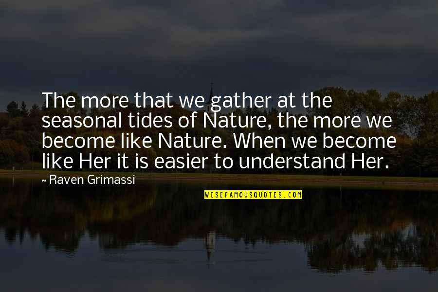 Seasonal Quotes By Raven Grimassi: The more that we gather at the seasonal