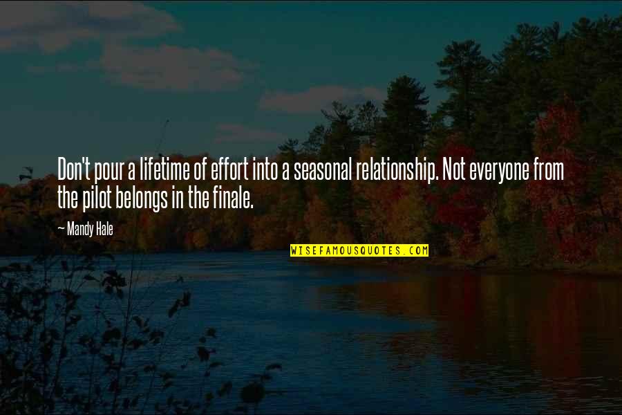 Seasonal Relationships Quotes By Mandy Hale: Don't pour a lifetime of effort into a
