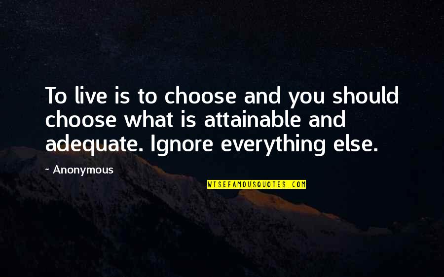 Seasonality Trading Quotes By Anonymous: To live is to choose and you should Seasonality Trading Quotes By Anonymous: To live is to choose and you should