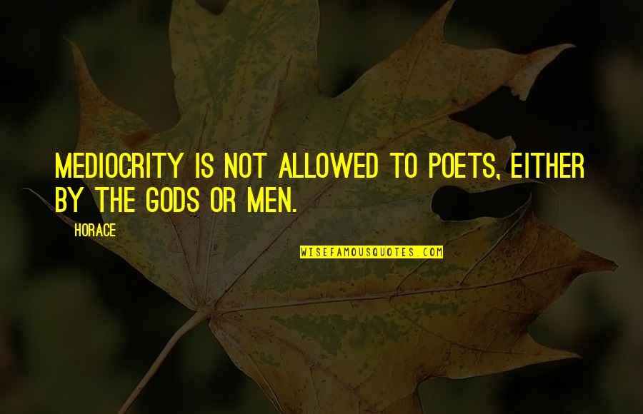 Seasonings For Salmon Quotes By Horace: Mediocrity is not allowed to poets, either by