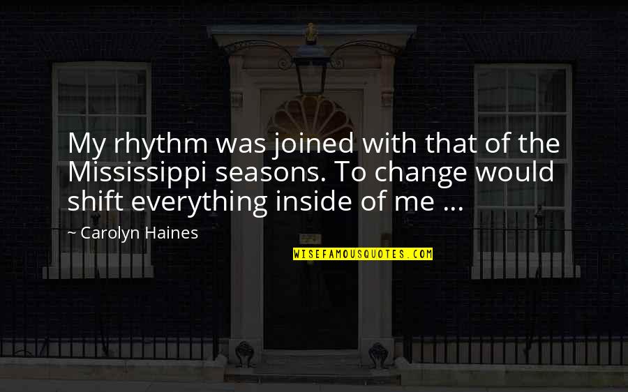 Seasons And Change Quotes By Carolyn Haines: My rhythm was joined with that of the