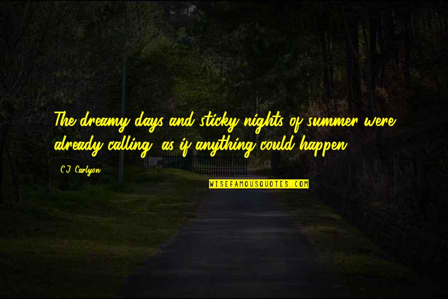Seasons And Love Quotes By C.J. Carlyon: The dreamy days and sticky nights of summer