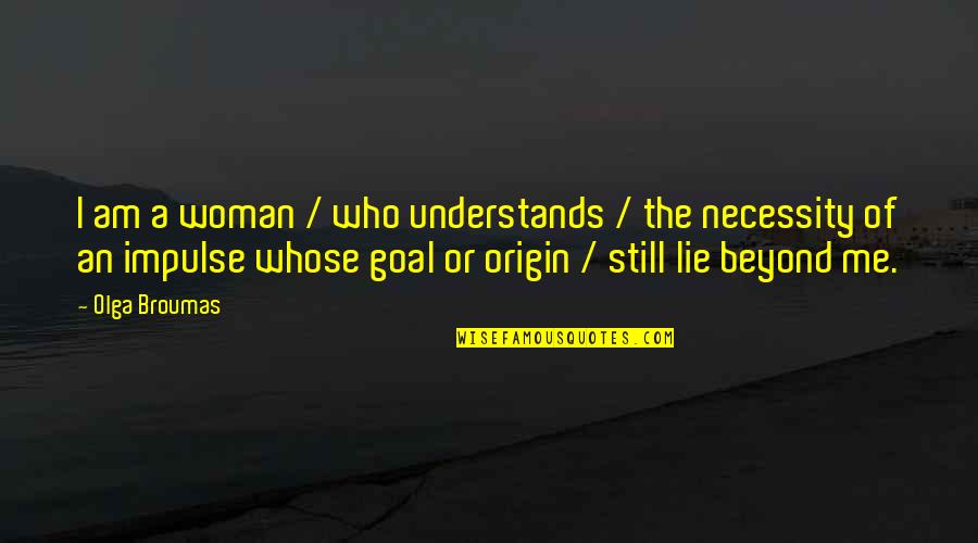 Seasons Bible Quotes By Olga Broumas: I am a woman / who understands /