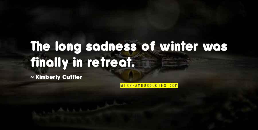 Seasons Change Quotes By Kimberly Cuttler: The long sadness of winter was finally in