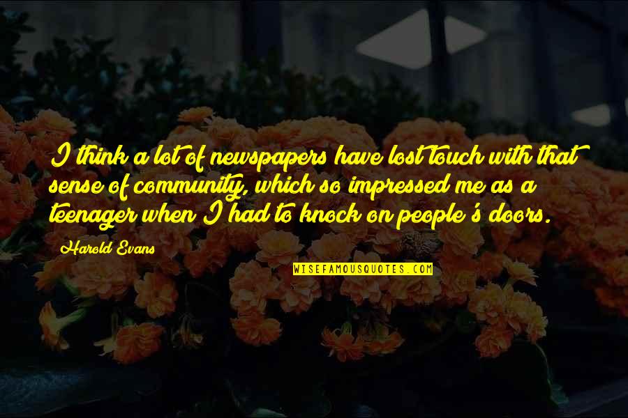 Seasons Of Waiting Quotes By Harold Evans: I think a lot of newspapers have lost Seasons Of Waiting Quotes By Harold Evans: I think a lot of newspapers have lost