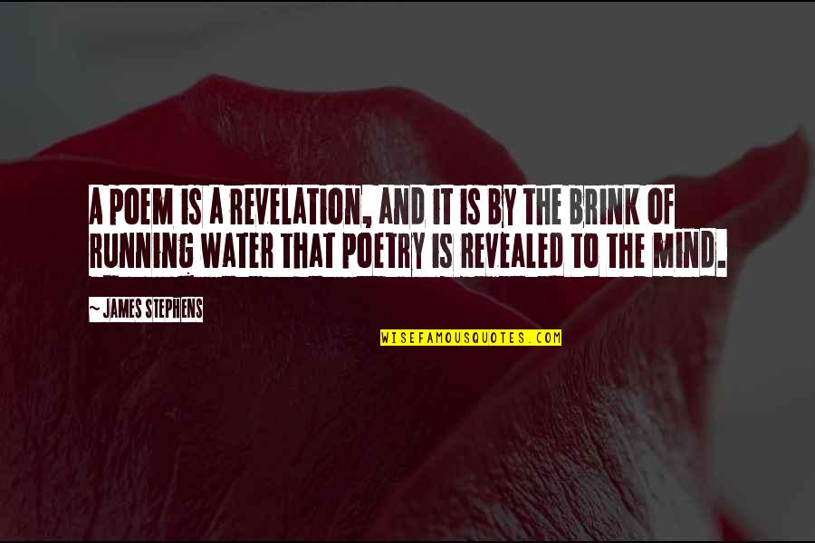 Seastrom Quotes By James Stephens: A poem is a revelation, and it is Seastrom Quotes By James Stephens: A poem is a revelation, and it is