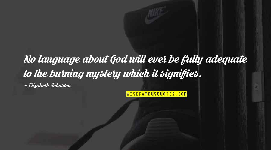 Seastrom Washer Quotes By Elizabeth Johnston: No language about God will ever be fully Seastrom Washer Quotes By Elizabeth Johnston: No language about God will ever be fully
