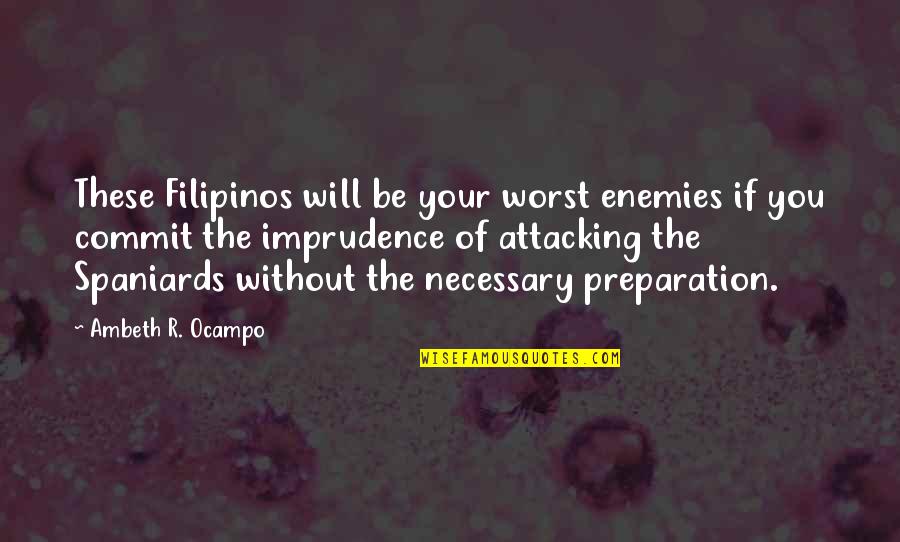 Seastrunk Brothers Quotes By Ambeth R. Ocampo: These Filipinos will be your worst enemies if