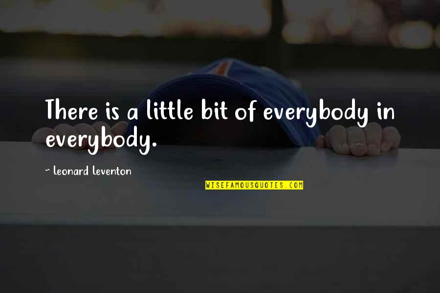Seat Beside Me Quotes By Leonard Leventon: There is a little bit of everybody in