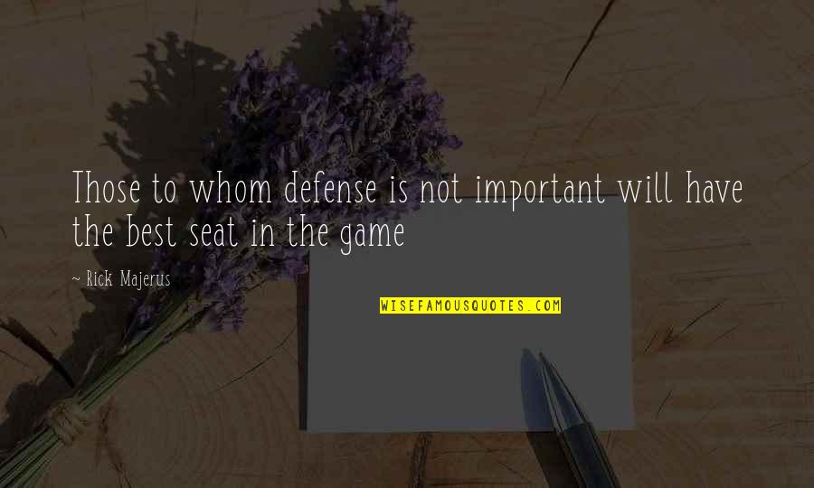 Seat Best Quotes By Rick Majerus: Those to whom defense is not important will