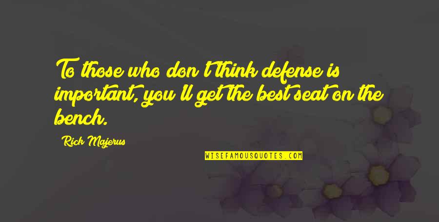 Seat Best Quotes By Rick Majerus: To those who don't think defense is important,