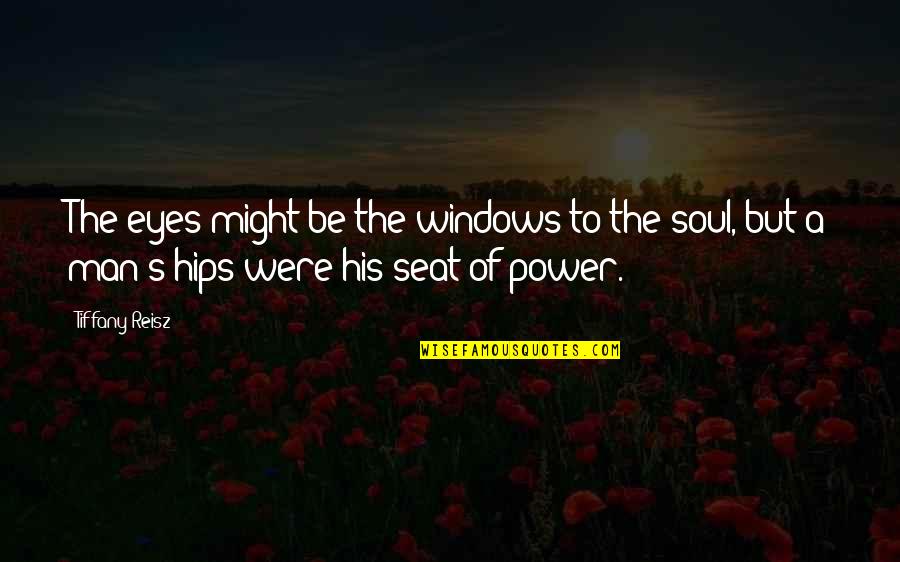 Seat Best Quotes By Tiffany Reisz: The eyes might be the windows to the