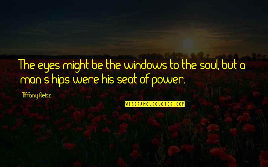 Seat Quotes By Tiffany Reisz: The eyes might be the windows to the