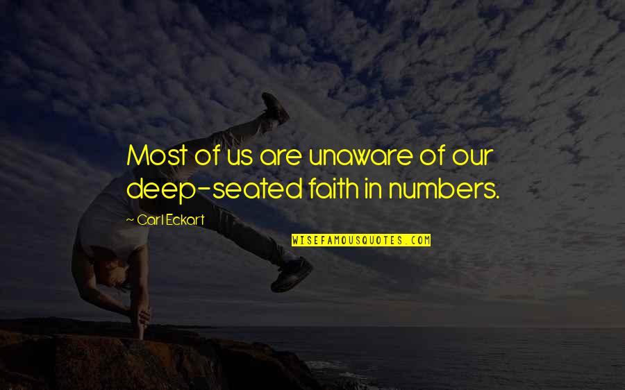 Seated Quotes By Carl Eckart: Most of us are unaware of our deep-seated