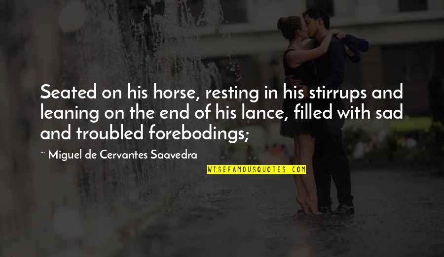 Seated Quotes By Miguel De Cervantes Saavedra: Seated on his horse, resting in his stirrups