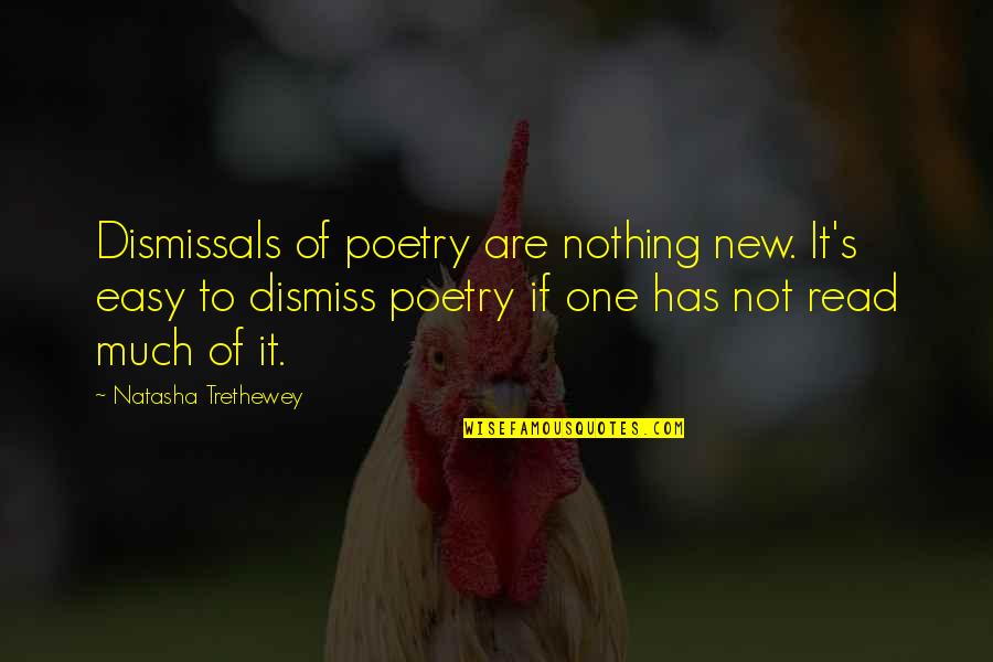 Seaters Quotes By Natasha Trethewey: Dismissals of poetry are nothing new. It's easy