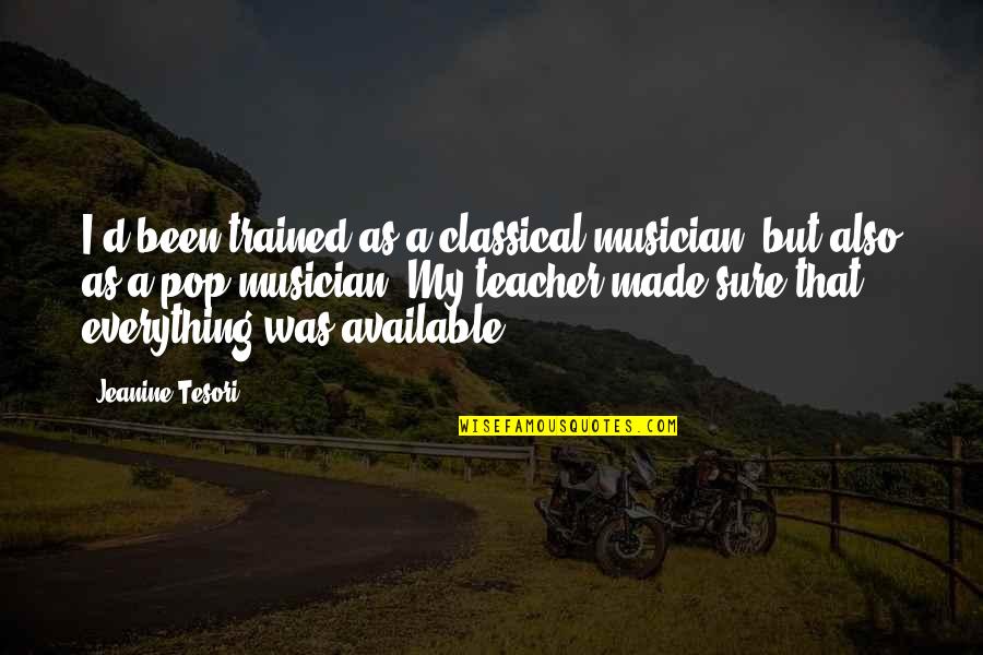 Seatheasocpe Quotes By Jeanine Tesori: I'd been trained as a classical musician, but Seatheasocpe Quotes By Jeanine Tesori: I'd been trained as a classical musician, but