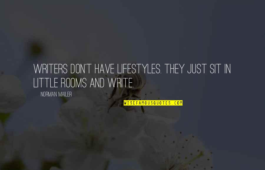 Seatheasocpe Quotes By Norman Mailer: Writers don't have lifestyles. They just sit in