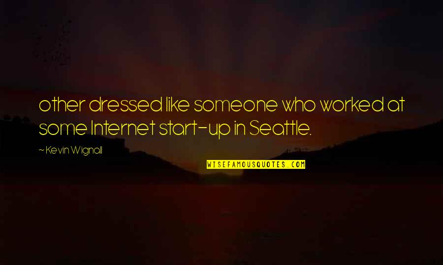 Seattle's Quotes By Kevin Wignall: other dressed like someone who worked at some