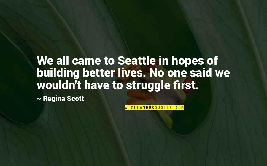 Seattle's Quotes By Regina Scott: We all came to Seattle in hopes of Seattle's Quotes By Regina Scott: We all came to Seattle in hopes of