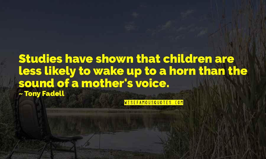 Seauton Gnothi Quotes By Tony Fadell: Studies have shown that children are less likely Seauton Gnothi Quotes By Tony Fadell: Studies have shown that children are less likely