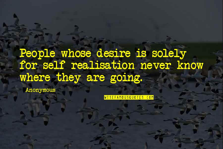 Seavey Winery Quotes By Anonymous: People whose desire is solely for self-realisation never