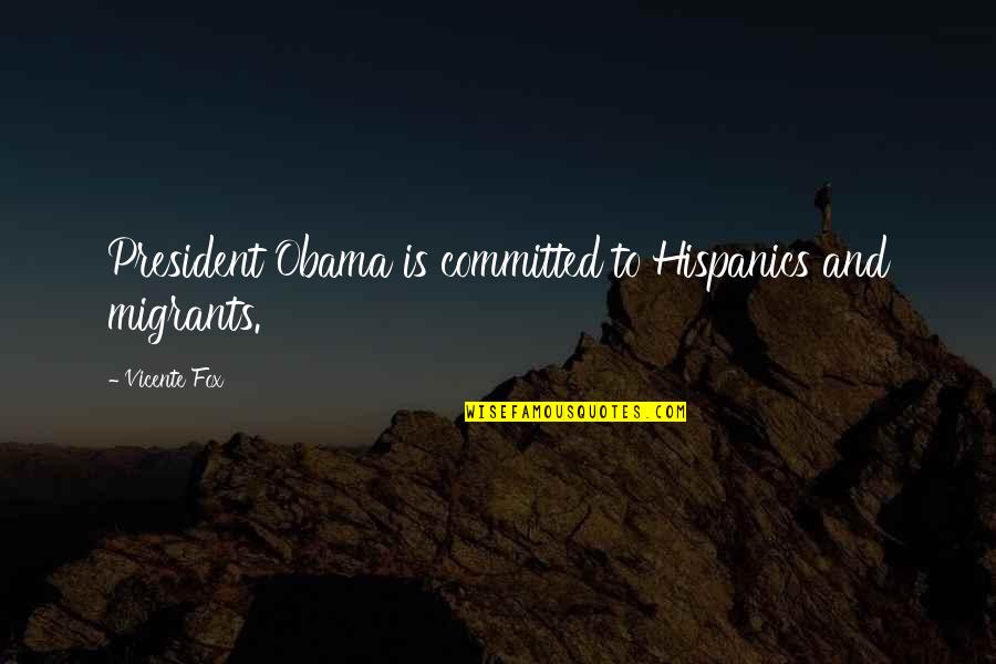 Seaward Yachts Quotes By Vicente Fox: President Obama is committed to Hispanics and migrants. Seaward Yachts Quotes By Vicente Fox: President Obama is committed to Hispanics and migrants.