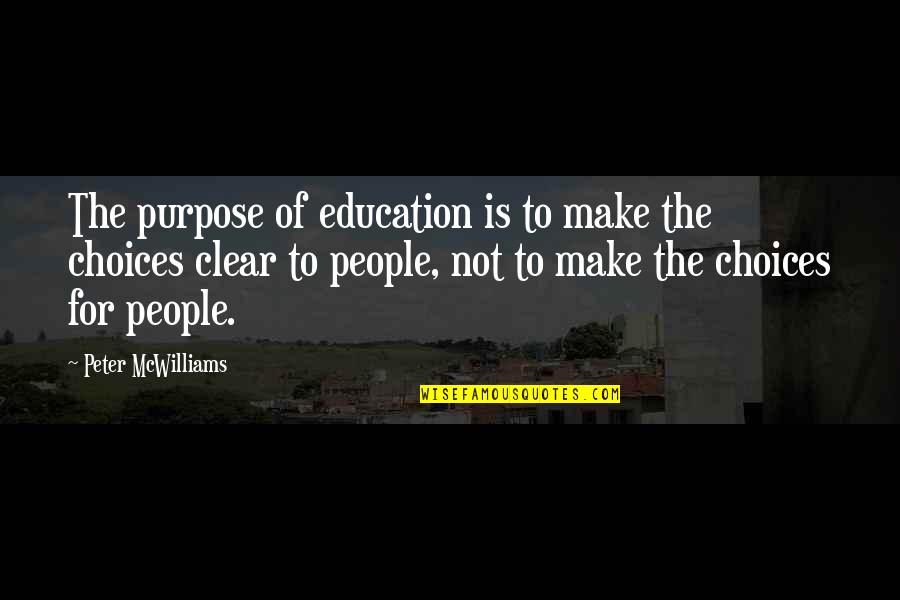 Seaworth Quotes By Peter McWilliams: The purpose of education is to make the