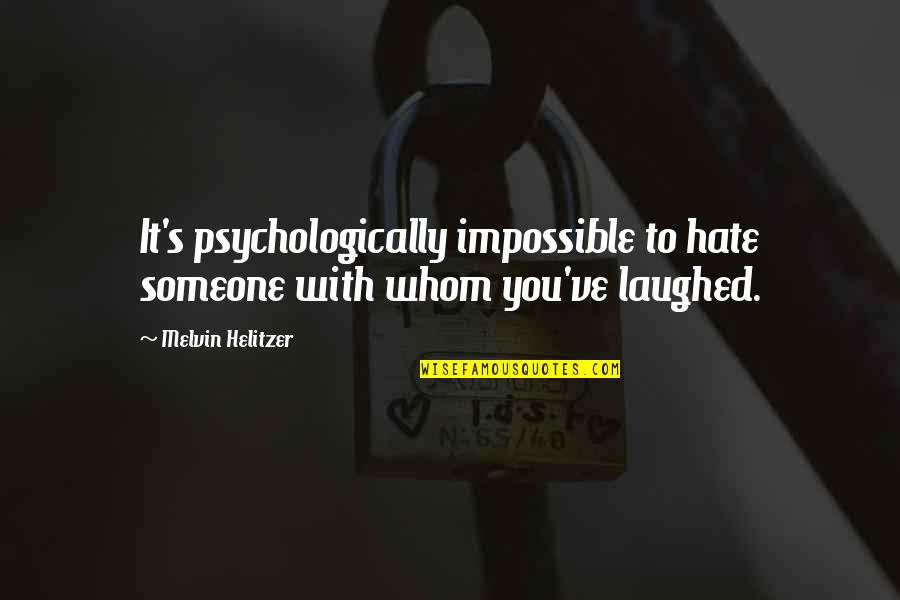 Seb Coe Running Quotes By Melvin Helitzer: It's psychologically impossible to hate someone with whom
