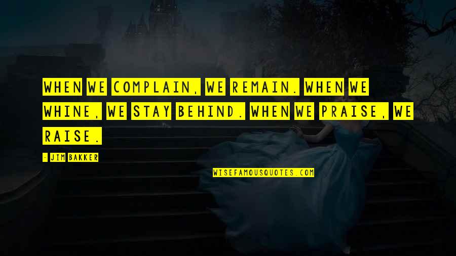 Sebahattin Usta Quotes By Jim Bakker: When we complain, we remain. When we whine,