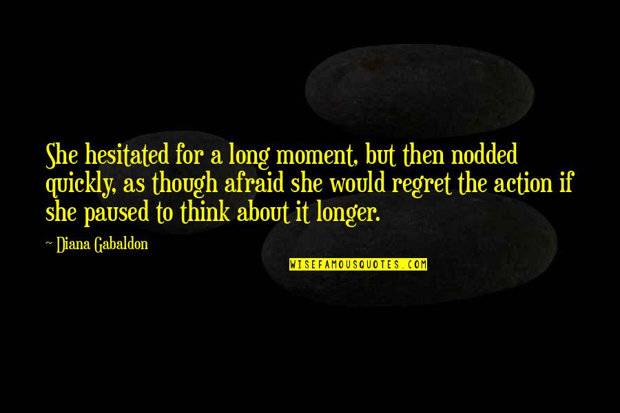 Sebaiknya Anda Quotes By Diana Gabaldon: She hesitated for a long moment, but then