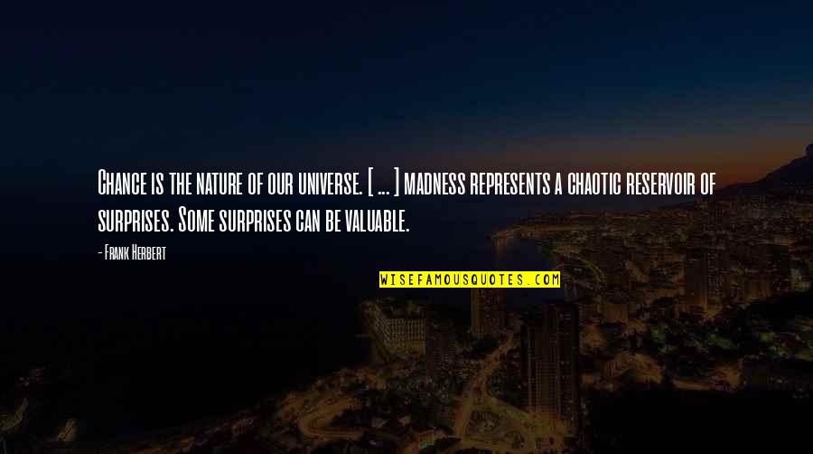 Sebaiknya Anda Quotes By Frank Herbert: Chance is the nature of our universe. [