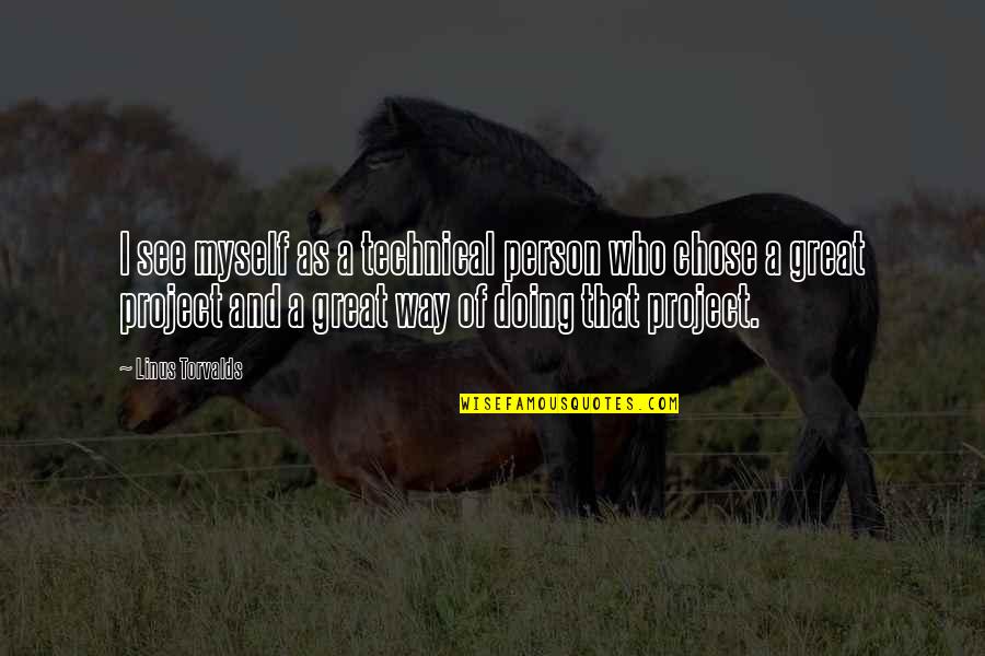 Sebak Quotes By Linus Torvalds: I see myself as a technical person who