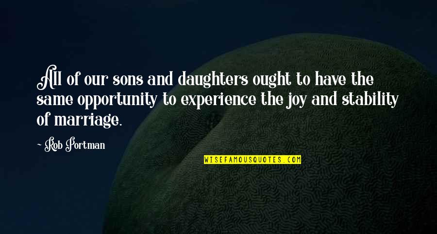 Sebald Motor Sales Quotes By Rob Portman: All of our sons and daughters ought to Sebald Motor Sales Quotes By Rob Portman: All of our sons and daughters ought to