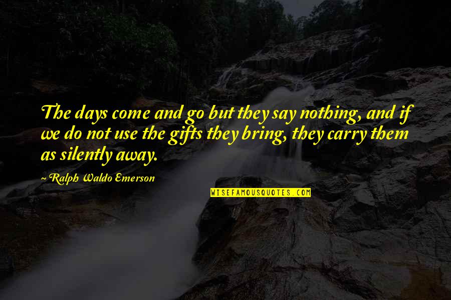 Sebaliknya Bahasa Quotes By Ralph Waldo Emerson: The days come and go but they say Sebaliknya Bahasa Quotes By Ralph Waldo Emerson: The days come and go but they say