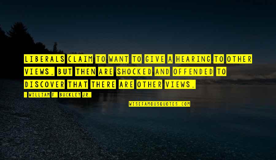 Sebas Tian Quotes By William F. Buckley Jr.: Liberals claim to want to give a hearing Sebas Tian Quotes By William F. Buckley Jr.: Liberals claim to want to give a hearing