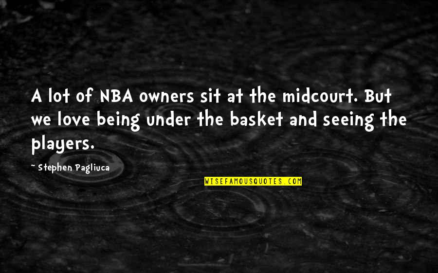 Sebastian Kneipp Quotes By Stephen Pagliuca: A lot of NBA owners sit at the