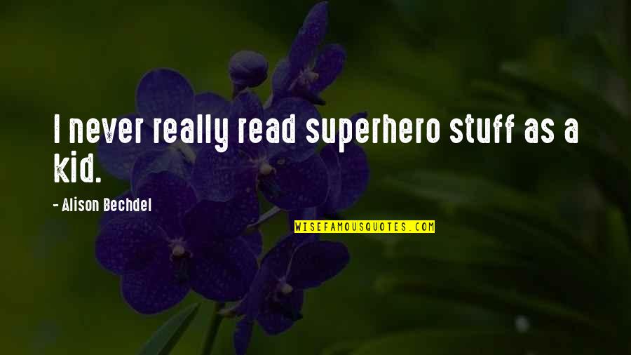 Sebastian Melmoth Quotes By Alison Bechdel: I never really read superhero stuff as a