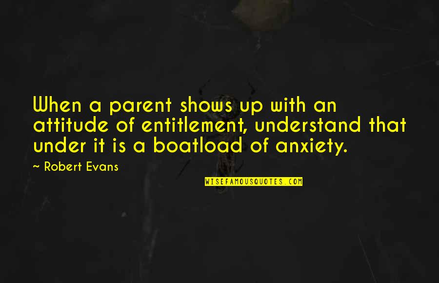 Sebastian Michaelis Quotes By Robert Evans: When a parent shows up with an attitude