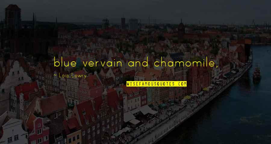 Sebastian Morgenstern Quotes By Lois Lowry: blue vervain and chamomile,