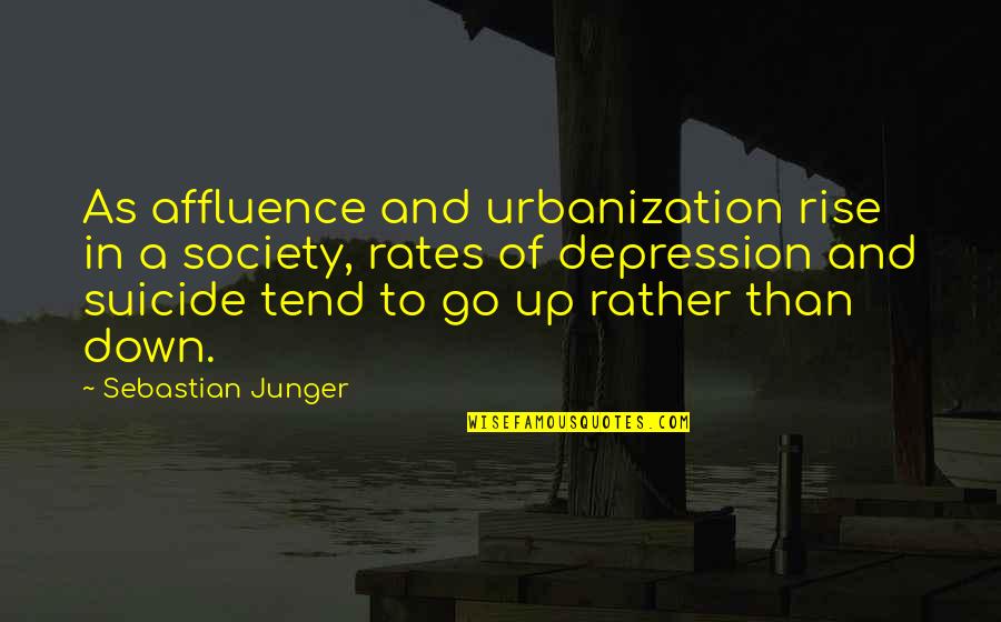 Sebastian Quotes By Sebastian Junger: As affluence and urbanization rise in a society,
