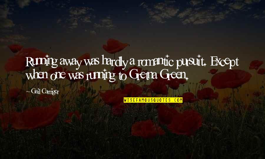 Sebastian Valmont Quotes By Gail Carriger: Running away was hardly a romantic pursuit. Except