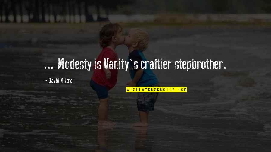 Sebastian Vettel Inspirational Quotes By David Mitchell: ... Modesty is Vanity's craftier stepbrother.