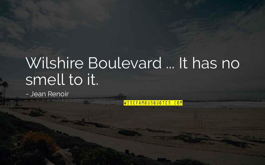 Sebastian Vettel Inspirational Quotes By Jean Renoir: Wilshire Boulevard ... It has no smell to