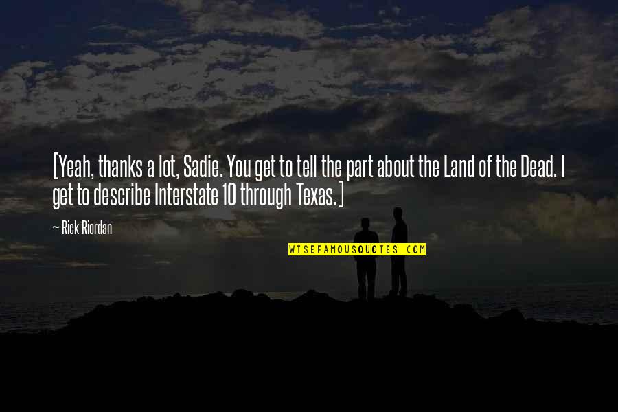 Sebastiane 1976 Quotes By Rick Riordan: [Yeah, thanks a lot, Sadie. You get to