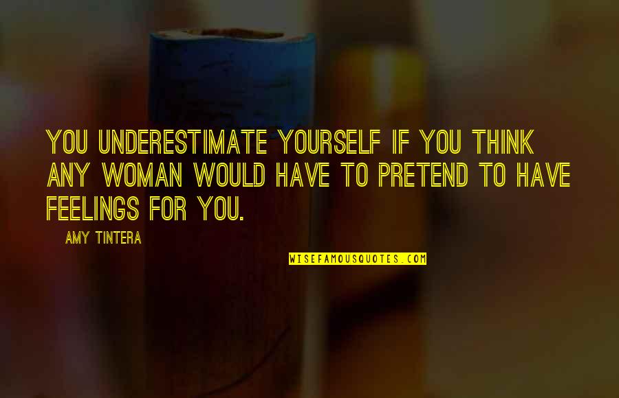 Sebastien Tellier Quotes By Amy Tintera: You underestimate yourself if you think any woman