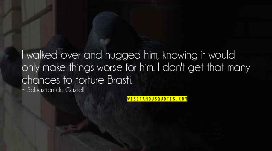 Sebastien's Quotes By Sebastien De Castell: I walked over and hugged him, knowing it