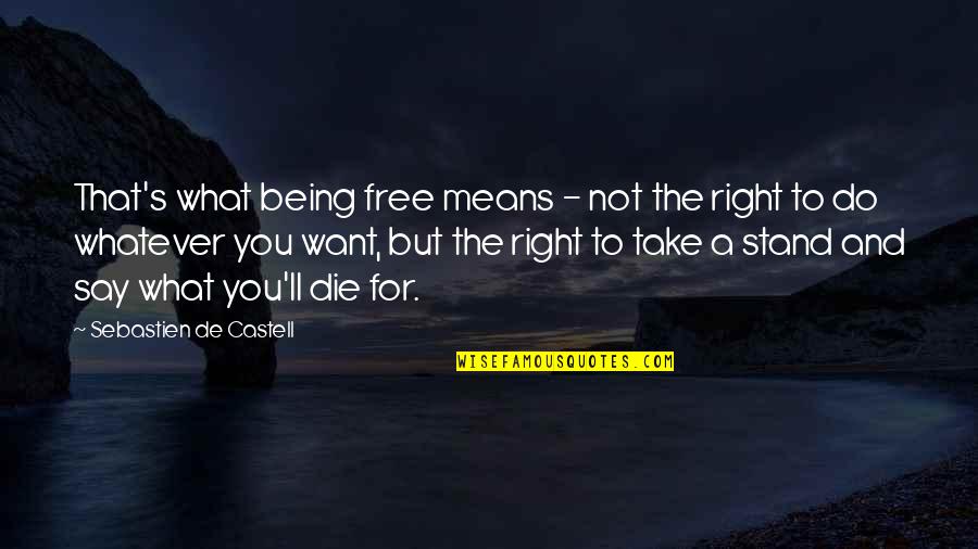 Sebastien's Quotes By Sebastien De Castell: That's what being free means - not the