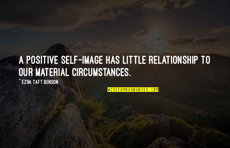 Sebastionelli Quotes By Ezra Taft Benson: A positive self-image has little relationship to our